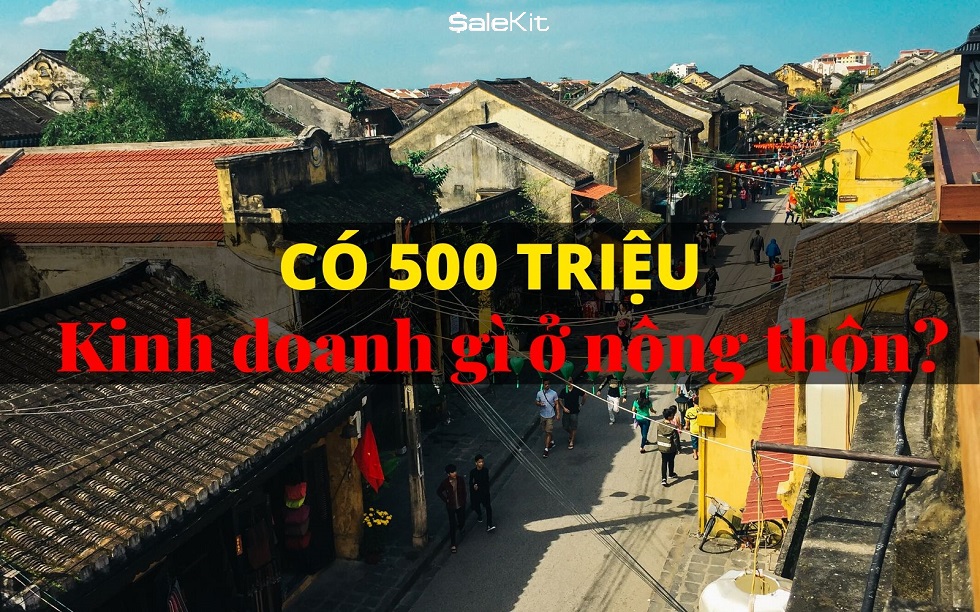 c&oacute; 500 triệu n&ecirc;n kinh doanh g&igrave; ở n&ocirc;ng th&ocirc;n