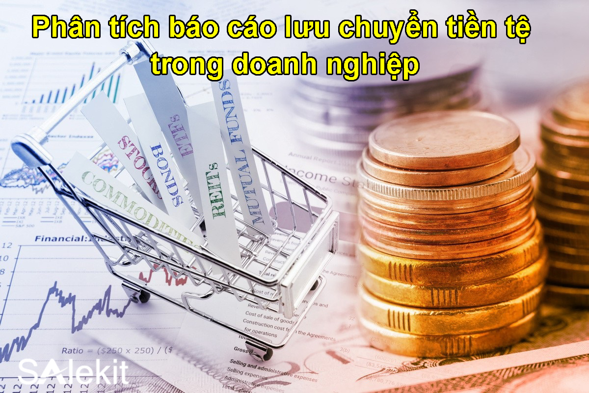 Phân tích báo cáo lưu chuyển tiền tệ trong doanh nghiệp