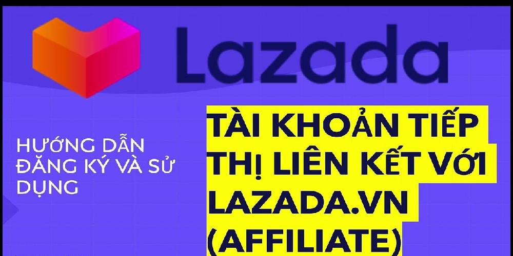 đăng k&iacute; tiếp thị li&ecirc;n kết lazada 