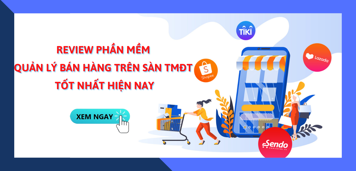 Review phần mềm quản lý bán hàng trên sàn TMĐT tốt nhất hiện nay