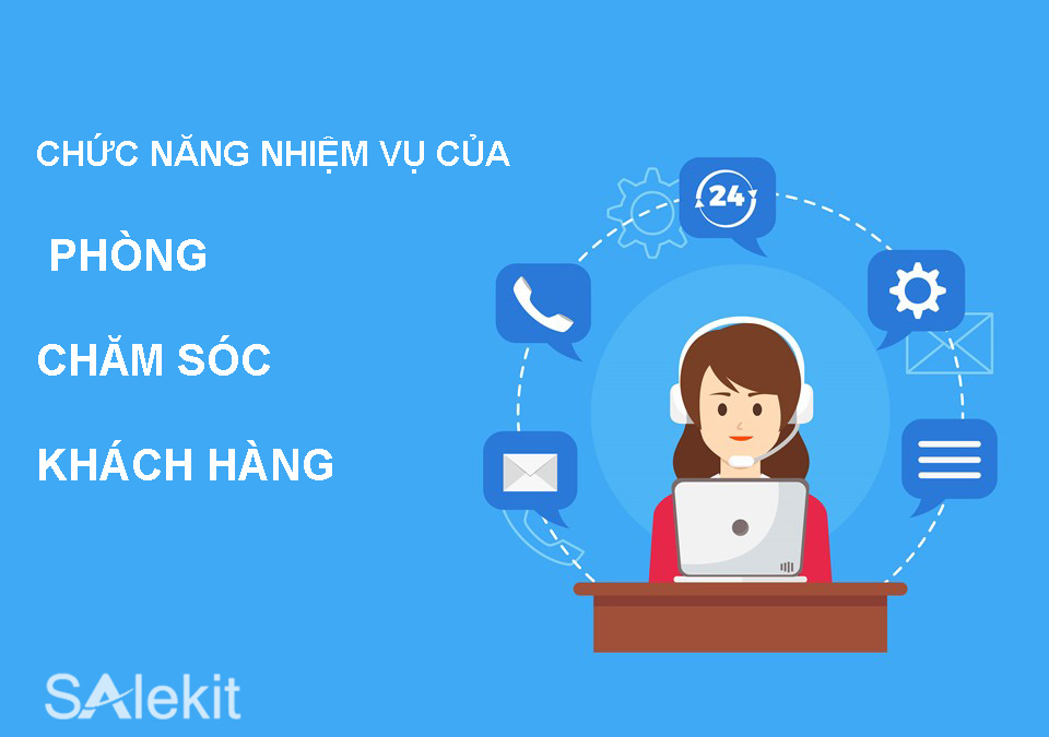 Làm rõ chức năng nhiệm vụ của phòng chăm sóc khách hàng